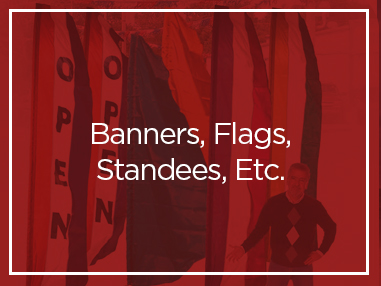 Banners, Flags, Standees, Etc.